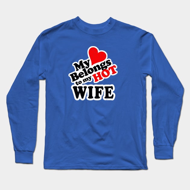 My Heart Belongs to My HOT Wife! (vintage look) Long Sleeve T-Shirt by robotface